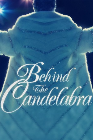 Behind the Candelabra poster