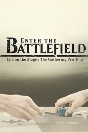 Enter the Battlefield: Life on the Magic - The Gathering Pro Tour poster