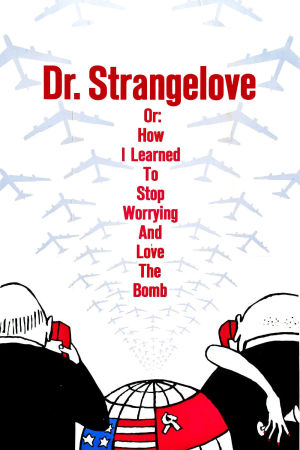 Dr. Strangelove or: How I Learned to Stop Worrying and Love the Bomb poster