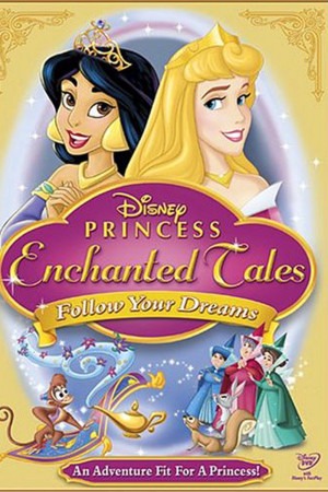 Disney Princess Enchanted Tales: Follow Your Dreams poster