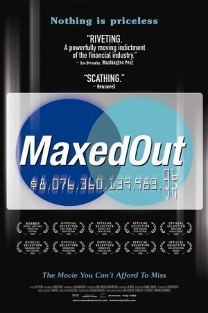 Maxed Out: Hard Times, Easy Credit and the Era of Predatory Lenders poster